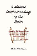 A Mature Understanding of the Bible (en Inglés)