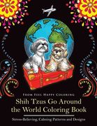 Shih Tzus Go Around the World Coloring Book: Fun Shih Tzu Coloring Book for Adults and Kids 10+ 