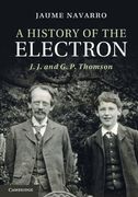 A History of the Electron: J. J. and G. P. Thomson (en Inglés)