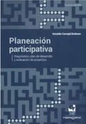 Planeación Participativa. Diagnóstico, Plan de Desarrollo y Evaluación de Proyectos