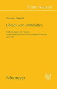 libretti vom 'mittelalter': entdeckungen von historie in der (nord)deutschen und europaischen oper um 1700 (en Inglés)
