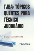 Tjba: TÓPICOS QUENTES PARA TÉCNICO JUDICIÁRIO: Perguntas e Respostas (Volume 01) (en Portugués)