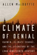 Climate of Denial: Darwin, Climate Change, and the Literature of the Long Nineteenth Century (en Inglés)