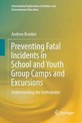 Preventing Fatal Incidents in School and Youth Group Camps and Excursions: Understanding the Unthinkable (en Inglés)
