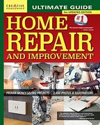 Ultimate Guide to Home Repair and Improvement, 3rd Updated Edition: Proven Money-Saving Projects, 3,400 Photos & Illustrations (Creative Homeowner) 608-Page Resource With 325 Step-By-Step diy Projects