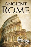 Ancient Rome: A History From Beginning to End (en Inglés)
