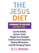 The Jesus Diet: Courage to Believe, Volume Two (en Inglés)
