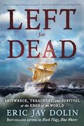 Left for Dead: Shipwreck, Treachery, and Survival at the Edge of the World (en Inglés)