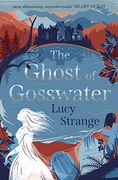 The Ghost of Gosswater: A Spooky, Gothic Chiller From Waterstones-Prize Shortlisted Author Lucy Strange (en Inglés)