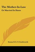 the mother-in-law: or married in haste