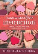 Trauma-Sensitive Instruction: Creating a Safe and Predictable Classroom Environment: Creating a Safe and Predictable Classroom Environment (Strategies. And Create a Positive Classroom Environment) (en Inglés)
