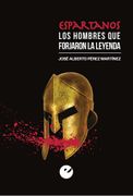 Espartanos. Los Hombres que Forjaron la Leyenda