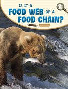 Is It a Food Web or a Food Chain? (en Inglés)