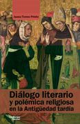 Diálogo Literario y Polémica Religiosa en la Antigüedad Tardía (in Spanish)