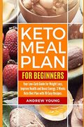 Keto Meal Plan for Beginners: Your Low-Carb Guide for Weight Loss, Improve Health and Boost Energy. 3 Weeks Keto Diet Plan With 70 Easy Recipes (en Inglés)