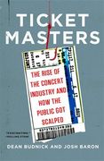 Ticket Masters: The Rise of the Concert Industry and how the Public got Scalped (en Inglés)