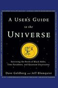 A User's Guide to the Universe: Surviving the Perils of Black Holes, Time Paradoxes, and Quantum Uncertainty (en Inglés)