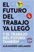 El futuro del trabajo ya llegó. Y el trabajo del futuro también