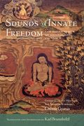 Sounds of Innate Freedom: The Indian Texts of Mahamudra, Volume 4 (4) (en Inglés)