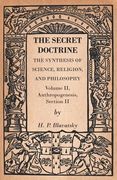 The Secret Doctrine - the Synthesis of Science, Religion, and Philosophy - Volume ii, Anthropogenesis, Section ii