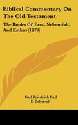 biblical commentary on the old testament: the books of ezra, nehemiah, and esther (1873)