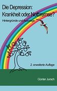 Die Depression: Krankheit Oder Notbremse? Hintergründe und Auswege - 2. Erweiterte Auflage (en Alemán)