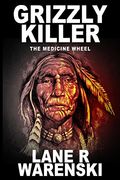Grizzly Killer: The Medicine Wheel (en Inglés)