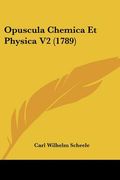 Opuscula Chemica Et Physica V2 (1789) (en Latin)