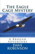 The Eagle Cage Mystery: A Brogan Adventure (en Inglés)