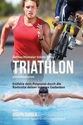 Aufbau mentaler Starke beim Triathlon durch Meditation: Entfalte dein Potenzial durch die Kontrolle deiner inneren Gedanken (en Alemán)