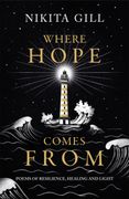 Where Hope Comes From: Healing Poetry for the Heart, Mind and Soul 