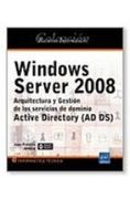 Windows server 2008. arquitectura y gestion de los servicios de dominio active directory