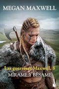 Las Guerreras Maxwell, 8: Mirame y Besame