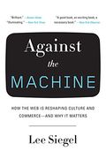 Against the Machine: How the web is Reshaping Culture and Commerce--And why it Matters (en Inglés)