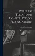 Wireless Telegraph Construction For Amateurs (en Inglés)