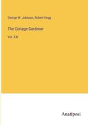 The Cottage Gardener: Vol. XXI (en Inglés)