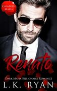 Renato: A Hate to love Marriage of Convenience Dark Mafia Billionaire Romance (en Inglés)