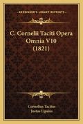 C. Cornelii Taciti Opera Omnia V10 (1821) (en Latin)