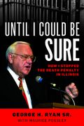 Until I Could Be Sure: How I Stopped the Death Penalty in Illinois (en Inglés)