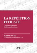 La répétition efficace: Un guide pratique pour cheffes et chefs de choeur (en Francés)