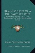 reminiscences of a diplomatist's wife: further reminiscences of a diplomatist's wife in many lands (1912) (en Inglés)