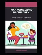 Managing ADHD in Children: With Patience and Compassion (en Inglés)