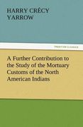 a further contribution to the study of the mortuary customs of the north american indians (en Inglés)