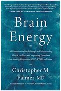 Brain Energy: A Revolutionary Breakthrough in Understanding Mental Health--And Improving Treatment for Anxiety, Depression, Ocd, Ptsd, and More (en Inglés)