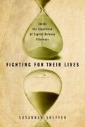 fighting for their lives: inside the experience of capital defense attorneys (en Inglés)
