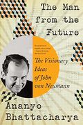 The man From the Future: The Visionary Ideas of John von Neumann (en Inglés)