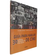 Guía para Hablar de Cine, 30 Películas Esenciales del Cine Básico (in Spanish)