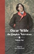 Oscar Wilde - The Complete Interviews - Volume One (en Inglés)