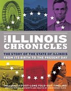 The Illinois Chronicles: Unfold the History of Illinoisafrom the Birth of the State 200 Years Ago to the Present Day! (en Inglés)