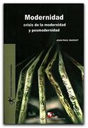 Modernidad, Crisis De La Modernidad Y Posmodernidad
